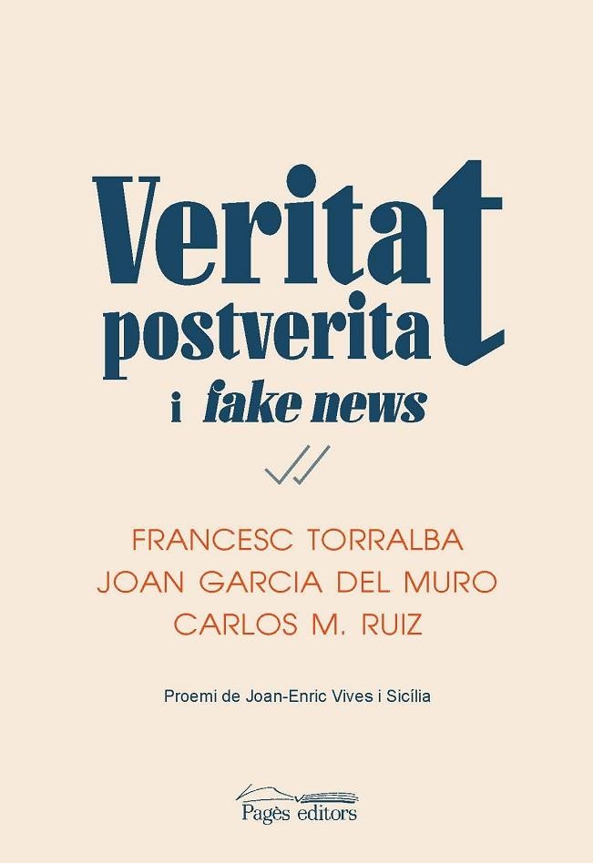 VERITAT, POSTVERITAT I FAKE NEWS | 9788413032016 | TORRALBA ROSELLÓ, FRANCESC/GARCIA DEL MURO SOLANS, JOAN/RUIZ CABALLERO, CARLOS MIGUEL | Llibreria La Gralla | Llibreria online de Granollers