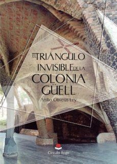 TRIANGULO INVISIBLE DE LA COLONIA GUELL, EL | 9788413382296 | OLIVERAS, ATTILIO | Llibreria La Gralla | Llibreria online de Granollers