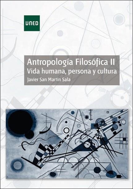 ANTROPOLOGÍA FILOSÓFICA II. VIDA HUMANA, PERSONA Y CULTURA | 9788436269628 | SAN MARTÍN SALA, JAVIER | Llibreria La Gralla | Librería online de Granollers