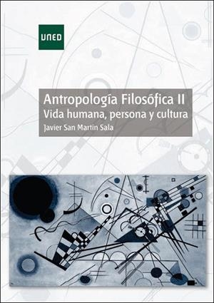 ANTROPOLOGÍA FILOSÓFICA II. VIDA HUMANA, PERSONA Y CULTURA | 9788436269628 | SAN MARTÍN SALA, JAVIER | Llibreria La Gralla | Llibreria online de Granollers
