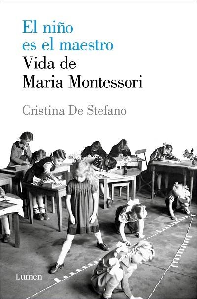 NIÑO ES EL MAESTRO. VIDA DE MARIA MONTESSORI, EL  | 9788426408495 | DE STEFANO, CRISTINA | Llibreria La Gralla | Llibreria online de Granollers