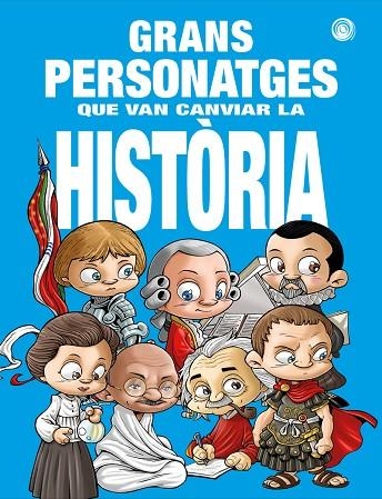 GRANS PERSONATGES QUE VAN CANVIAR LA HISTORIA - CAT | 9788417956929 | AA.VV | Llibreria La Gralla | Librería online de Granollers
