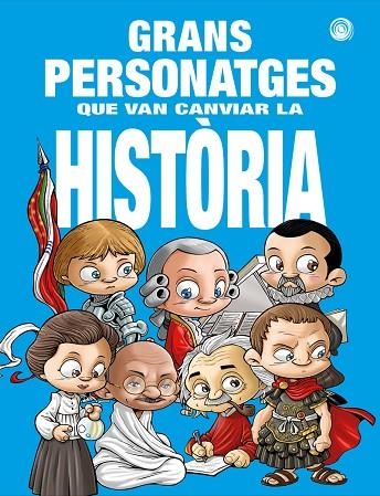 GRANS PERSONATGES QUE VAN CANVIAR LA HISTORIA - CAT | 9788417956929 | AA.VV | Llibreria La Gralla | Llibreria online de Granollers