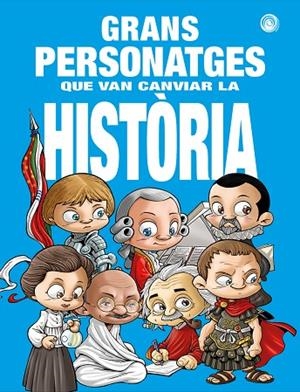 GRANS PERSONATGES QUE VAN CANVIAR LA HISTORIA - CAT | 9788417956929 | AA.VV | Llibreria La Gralla | Llibreria online de Granollers