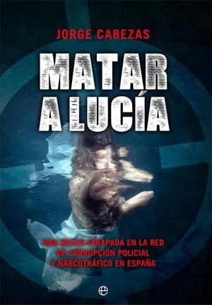 MATAR A LUCÍA | 9788491647393 | CABEZAS, JORGE | Llibreria La Gralla | Librería online de Granollers