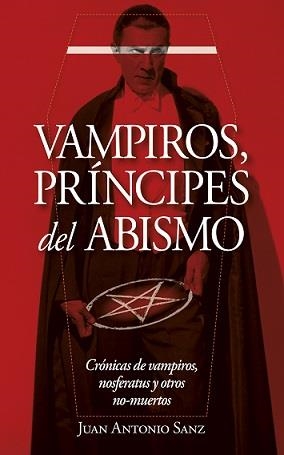 VAMPIROS, PRÍNCIPES DEL ABISMO | 9788417828455 | SANZ LÓPEZ, JUAN ANTONIO | Llibreria La Gralla | Librería online de Granollers