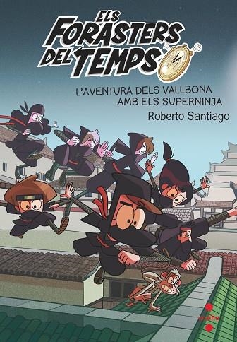 FORASTERS DEL TEMPS 10, ELS. L'AVENTURA DELS VALLBONA AMB ELS SUPERNINJA | 9788466148771 | SANTIAGO, ROBERTO | Llibreria La Gralla | Librería online de Granollers