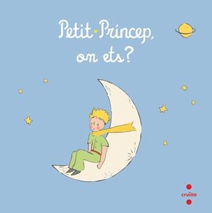 PETIT PRÍNCEP, ON ETS? | 9788466148566 | SAINT-EXUPÉRY, ANTOINE DE | Llibreria La Gralla | Librería online de Granollers