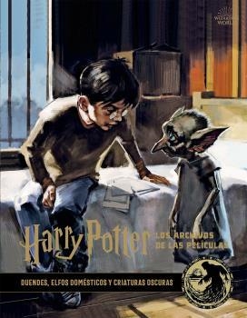 HARRY POTTER  LOS ARCHIVOS DE LAS PELICULAS 9. DUENDES, ELFOS DOMÉSTICOS Y CRIAT | 9788467940695 |  REVENSON, JODY | Llibreria La Gralla | Llibreria online de Granollers