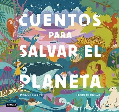 CUENTOS PARA SALVAR EL PLANETA | 9788408226826 | FERRI, PAOLO; CASALS, ANNA; RAMOS, CRIS | Llibreria La Gralla | Llibreria online de Granollers