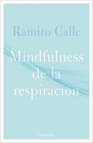 MINDFULNESS DE LA RESPIRACIÓN | 9788418015304 | CALLE, RAMIRO | Llibreria La Gralla | Llibreria online de Granollers