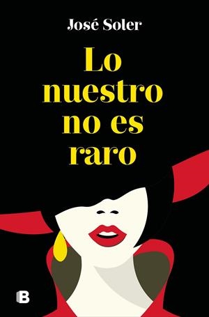 LO NUESTRO NO ES RARO | 9788466667494 | SOLER, JOSÉ | Llibreria La Gralla | Librería online de Granollers