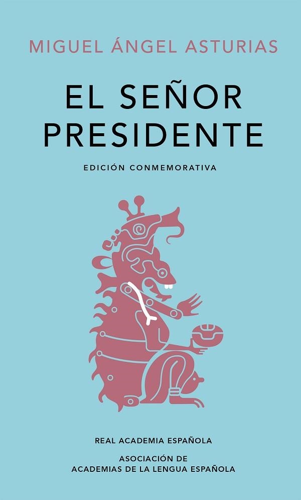 SEÑOR PRESIDENTE, EL  (EDICIÓN CONMEMORATIVA DE LA RAE Y LA ASALE) | 9788420454436 | ASTURIAS, MIGUEL ÁNGEL | Llibreria La Gralla | Librería online de Granollers