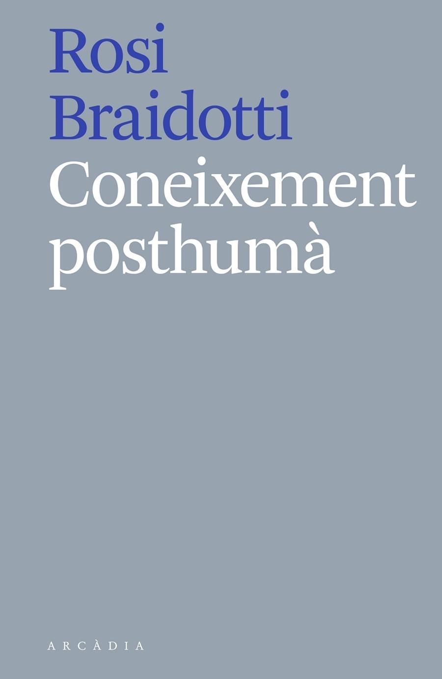 CONEIXEMENT POSTHUMÀ | 9788412121513 | BRAIDOTTI, ROSI | Llibreria La Gralla | Llibreria online de Granollers