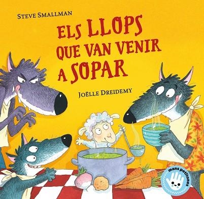 LLOPS QUE VAN VENIR A SOPAR, ELS  (MANS PETITONES) | 9788448855772 | SMALLMAN, STEVE | Llibreria La Gralla | Librería online de Granollers