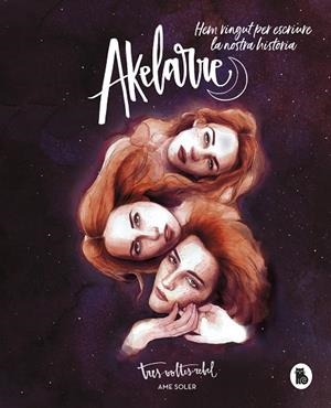 AKELARRE. HEM VINGUT PER ESCRIURE LA NOSTRA HISTÒRIA | 9788402423238 | SOLER, AME | Llibreria La Gralla | Librería online de Granollers