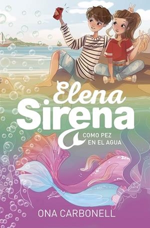 COMO PEZ EN EL AGUA (SERIE ELENA SIRENA 3) | 9788420453361 | CARBONELL, ONA | Llibreria La Gralla | Librería online de Granollers