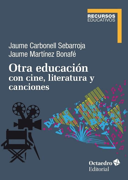 OTRA EDUCACIÓN CON CINE, LITERATURA Y CANCIONES | 9788418348150 | CARBONELL SEBARROJA, JAUME/MARTÍNEZ BONAFÉ, JAUME | Llibreria La Gralla | Llibreria online de Granollers