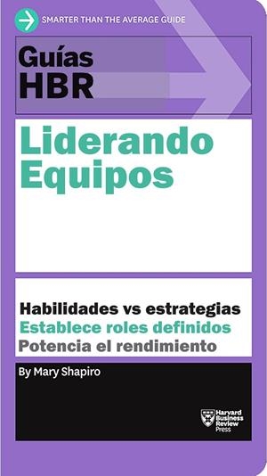 GUÍAS HBR: LIDERANDO EQUIPOS | 9788417963125 | SHAPIRO, MARY/HARVARD BUSINESS REVIEW | Llibreria La Gralla | Llibreria online de Granollers