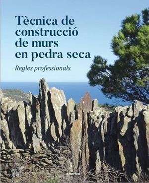 TÈCNICA DE CONSTRUCCIÓ DE MURS EN PEDRA SECA | 9788415885917 | VARIOS AUTORES | Llibreria La Gralla | Librería online de Granollers