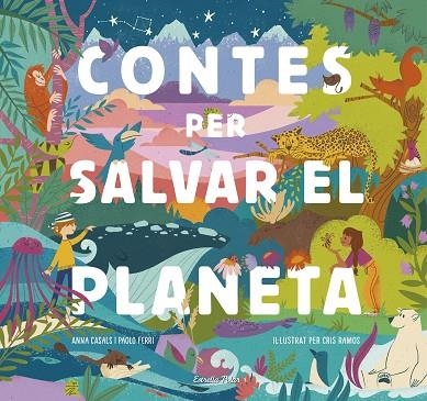 CONTES PER SALVAR EL PLANETA | 9788418134425 | FERRI, PAOLO/RAMOS, MARÍA CRISTINA/CASALS, ANNA | Llibreria La Gralla | Llibreria online de Granollers