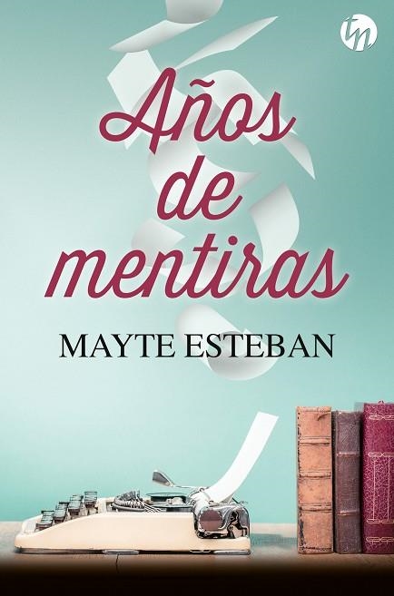 AÑOS DE MENTIRAS | 9788413486512 | ESTEBAN, MAYTE | Llibreria La Gralla | Llibreria online de Granollers