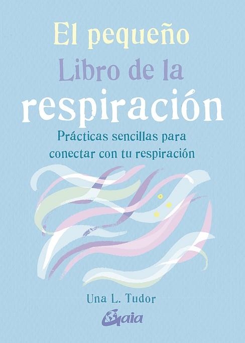 PEQUEÑO LIBRO DE LA RESPIRACIÓN, EL  | 9788484458333 | TUDOR, UNA L. | Llibreria La Gralla | Llibreria online de Granollers