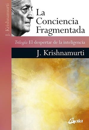 CONCIENCIA FRAGMENTADA, LA  | 9788484458319 | KRISHNAMURTI, JIDDU | Llibreria La Gralla | Llibreria online de Granollers