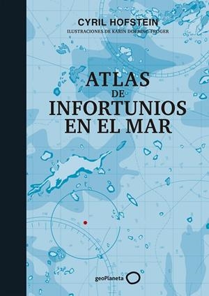 ATLAS DE INFORTUNIOS EN EL MAR | 9788408226451 | HOFSTEIN, CYRIL; DOERING-FROGER, KARIN | Llibreria La Gralla | Librería online de Granollers