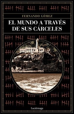 MUNDO A TRAVÉS DE SUS CÁRCELES, EL  | 9788418015243 | GÓMEZ HERNÁNDEZ, FERNANDO | Llibreria La Gralla | Llibreria online de Granollers