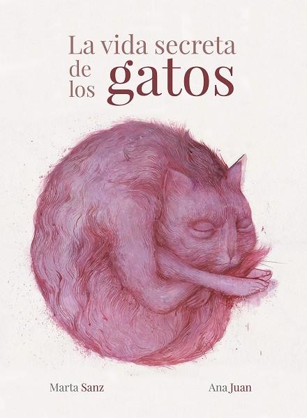 VIDA SECRETA DE LOS GATOS, LA (ILUSTRADO POR ANA JUAN) | 9788417858988 | JUAN, ANA; SANZ, MARTA | Llibreria La Gralla | Llibreria online de Granollers