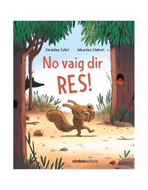NO VAIG DIR RES | 9788415315810 | COLLET, GERALDINE / CHEBRET, SEBASTIEN | Llibreria La Gralla | Llibreria online de Granollers