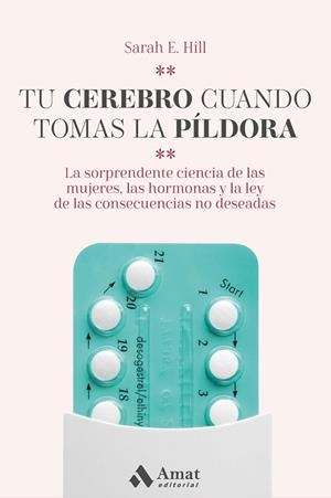 TU CEREBRO CUANDO TOMAS LA PÍLDORA | 9788418114120 | HILL, SARAH E. | Llibreria La Gralla | Librería online de Granollers
