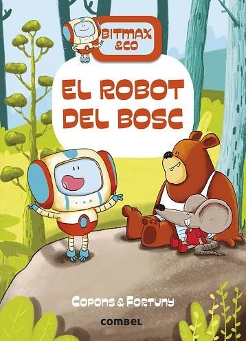 BITMAX & CO 1. EL ROBOT DEL BOSC | 9788491016366 | COPONS RAMON, JAUME | Llibreria La Gralla | Librería online de Granollers