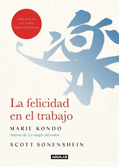 FELICIDAD EN EL TRABAJO, LA  | 9788403519374 | KONDO, MARIE; SONENSHEIN, SCOTT | Llibreria La Gralla | Librería online de Granollers