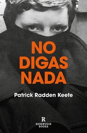 NO DIGAS NADA | 9788417910556 | RADDEN KEEFE, PATRICK | Llibreria La Gralla | Librería online de Granollers