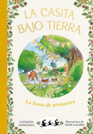 FIESTA DE PRIMAVERA, LA  (LA CASITA BAJO TIERRA 2) | 9788417736750 | GÓNZALEZ VILAR, CATALINA | Llibreria La Gralla | Librería online de Granollers