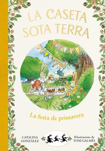 CASETA SOTA TERRA 2, LA. LA FESTA DE PRIMAVERA | 9788417736798 | GÓNZALEZ VILAR, CATALINA | Llibreria La Gralla | Llibreria online de Granollers