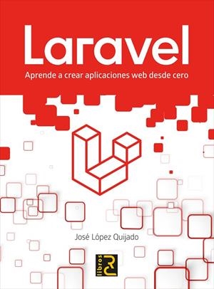 LARAVEL:APRENDE A CREAR APLICACIONES WEB DESDE CERO | 9788412106909 | AA.VV | Llibreria La Gralla | Librería online de Granollers