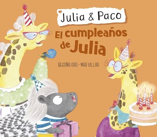 CUMPLEAÑOS DE JULIA, EL  (JULIA & PACO. ÁLBUM ILUSTRADO) | 9788448855413 | ORO, BEGOÑA; VILLAR, MAR | Llibreria La Gralla | Llibreria online de Granollers