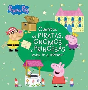 CUENTOS DE PIRATAS, GNOMOS Y PRINCESAS PARA IR A DORMIR (PEPPA PIG) | 9788448852344 | VVAA | Llibreria La Gralla | Llibreria online de Granollers
