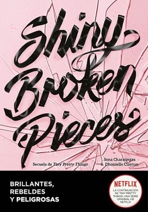 SHINY BROKEN PIECES (BRILLANTES, REBELDES Y PELIGROSAS) | 9788418057939 | DHONIELLE, CLAYTON; CHARAIPOTRA, SONA | Llibreria La Gralla | Llibreria online de Granollers