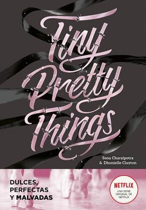TINY PRETTY THINGS (DULCES, PERFECTAS Y MALVADAS) | 9788418038808 | DHONIELLE, CLAYTON; CHARAIPOTRA, SONA | Llibreria La Gralla | Llibreria online de Granollers