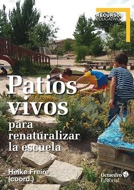 PATIOS VIVOS PARA RENATURALIZAR LA ESCUELA | 9788418348235 | FREIURE RODRÍGUEZ, HEIKE | Llibreria La Gralla | Llibreria online de Granollers