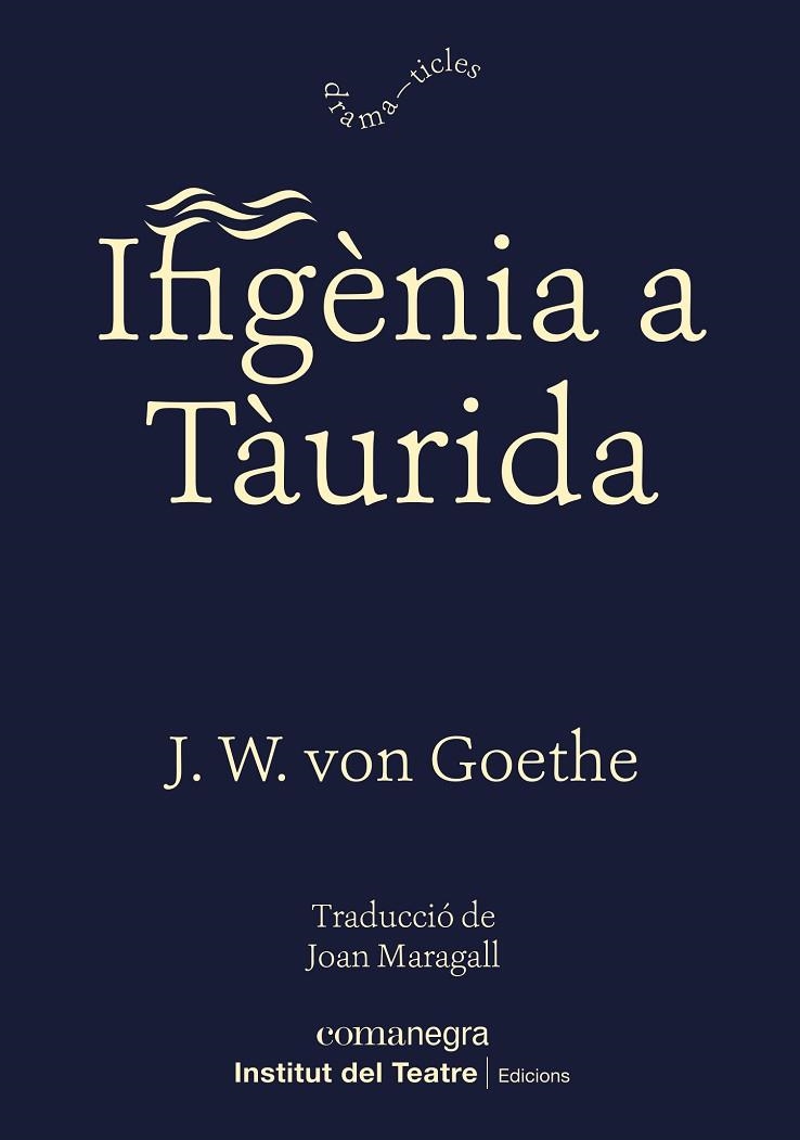 IFIGÈNIA A TÀURIDA | 9788418022524 | GOETHE, JOHANN WOLFGANG VON | Llibreria La Gralla | Llibreria online de Granollers