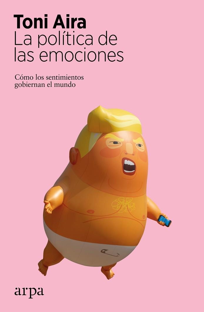 POLÍTICA DE LAS EMOCIONES, LA  | 9788417623579 | AIRA, TONI | Llibreria La Gralla | Librería online de Granollers