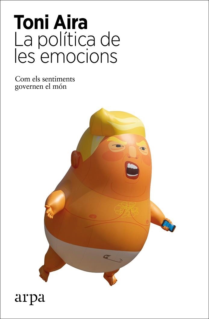 POLÍTICA DE LES EMOCIONS, LA | 9788417623586 | AIRA, TONI | Llibreria La Gralla | Librería online de Granollers