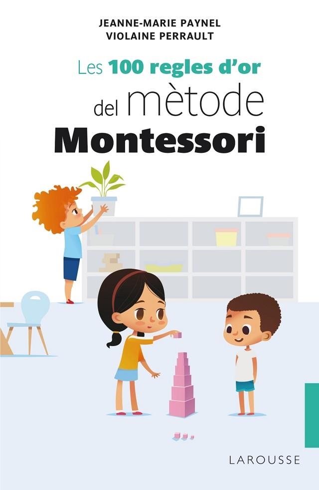 100 REGLES D'OR DEL MÈTODE MONTESSORI, LES  | 9788418100246 | PAYNEL, JEANNE-MARIE; PERRAULT, VIOLAINE | Llibreria La Gralla | Librería online de Granollers