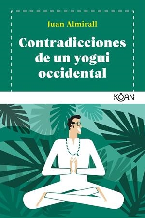 CONTRADICCIONES DE UN YOGUI OCCIDENTAL | 9788418223075 | ALMIRALL, JUAN | Llibreria La Gralla | Llibreria online de Granollers
