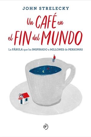 CAFÉ EN EL FIN DEL MUNDO, UN | 9788418128141 | STRELECKY, JOHN | Llibreria La Gralla | Llibreria online de Granollers